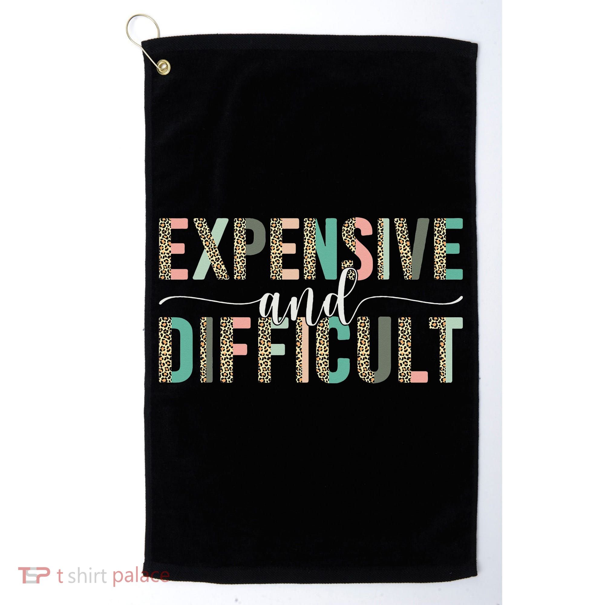 Expensive And Difficult Wife Sarcastic Funny Mom Golf Towel