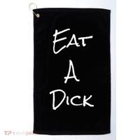 Eat A Dick Funny Sarcastic Saying Gift And Meaningful Gift Golf Towel thumb 0