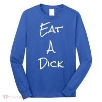 Eat A Dick Funny Sarcastic Saying Gift And Meaningful Gift Long Sleeve Shirt thumb 0