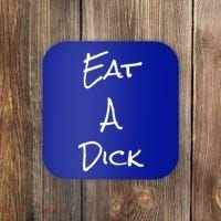 Eat A Dick Funny Sarcastic Saying Gift And Meaningful Gift Coaster thumb 0