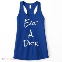 Eat A Dick Funny Sarcastic Saying Gift And Meaningful Gift Women's Tank Top thumb 0