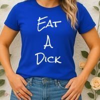 Eat A Dick Funny Sarcastic Saying Gift And Meaningful Gift Women's T-Shirt thumb 2