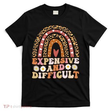 Expensive And Difficult Funny Mom Life For Bougie T-Shirt