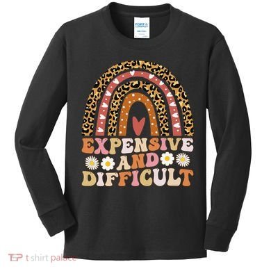 Expensive And Difficult Funny Mom Life For Bougie Kids Long Sleeve Shirt