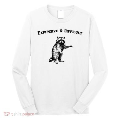 Expensive And Difficult Retro Funny Raccoon Long Sleeve Shirt