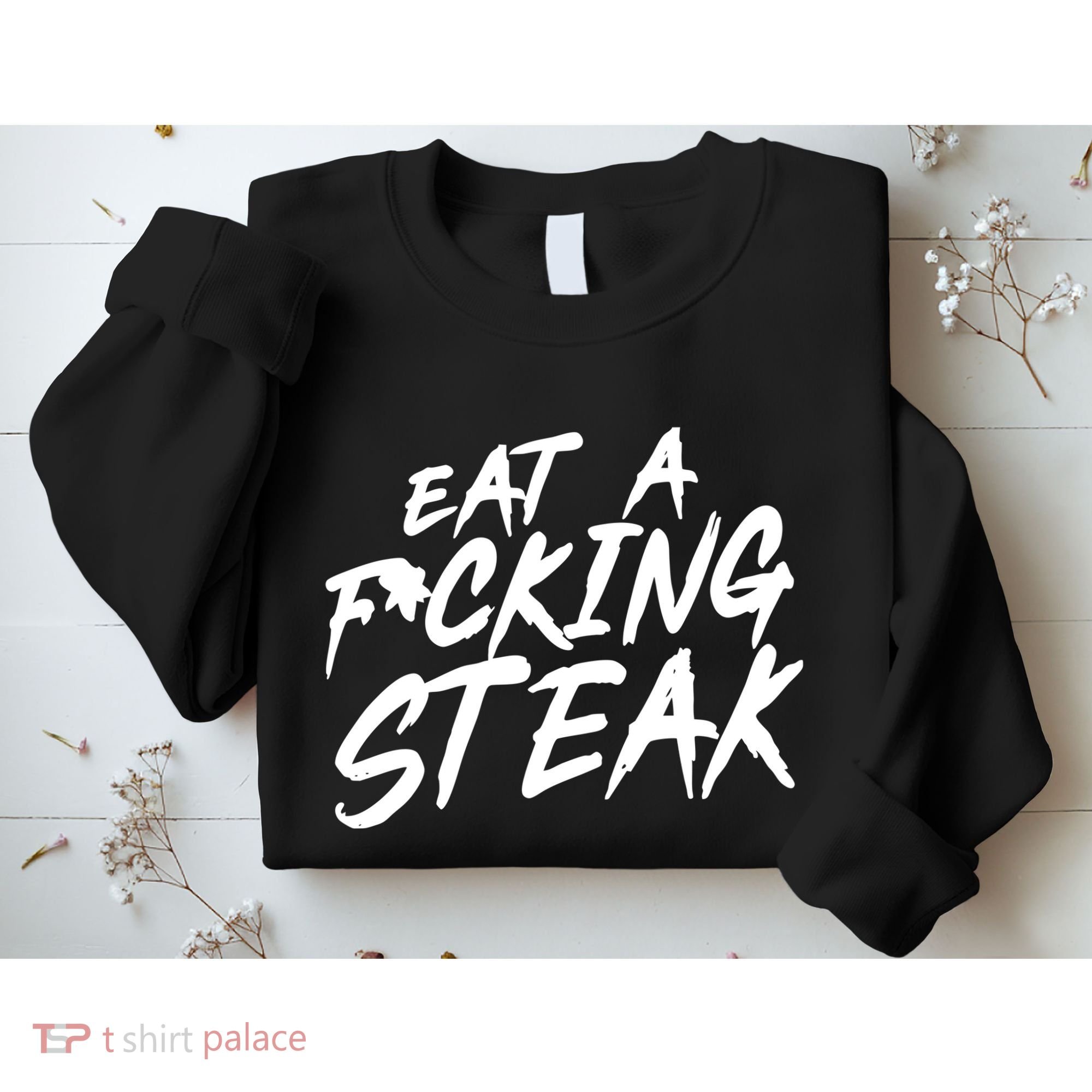 Eat A Fucking Steak Sweatshirt