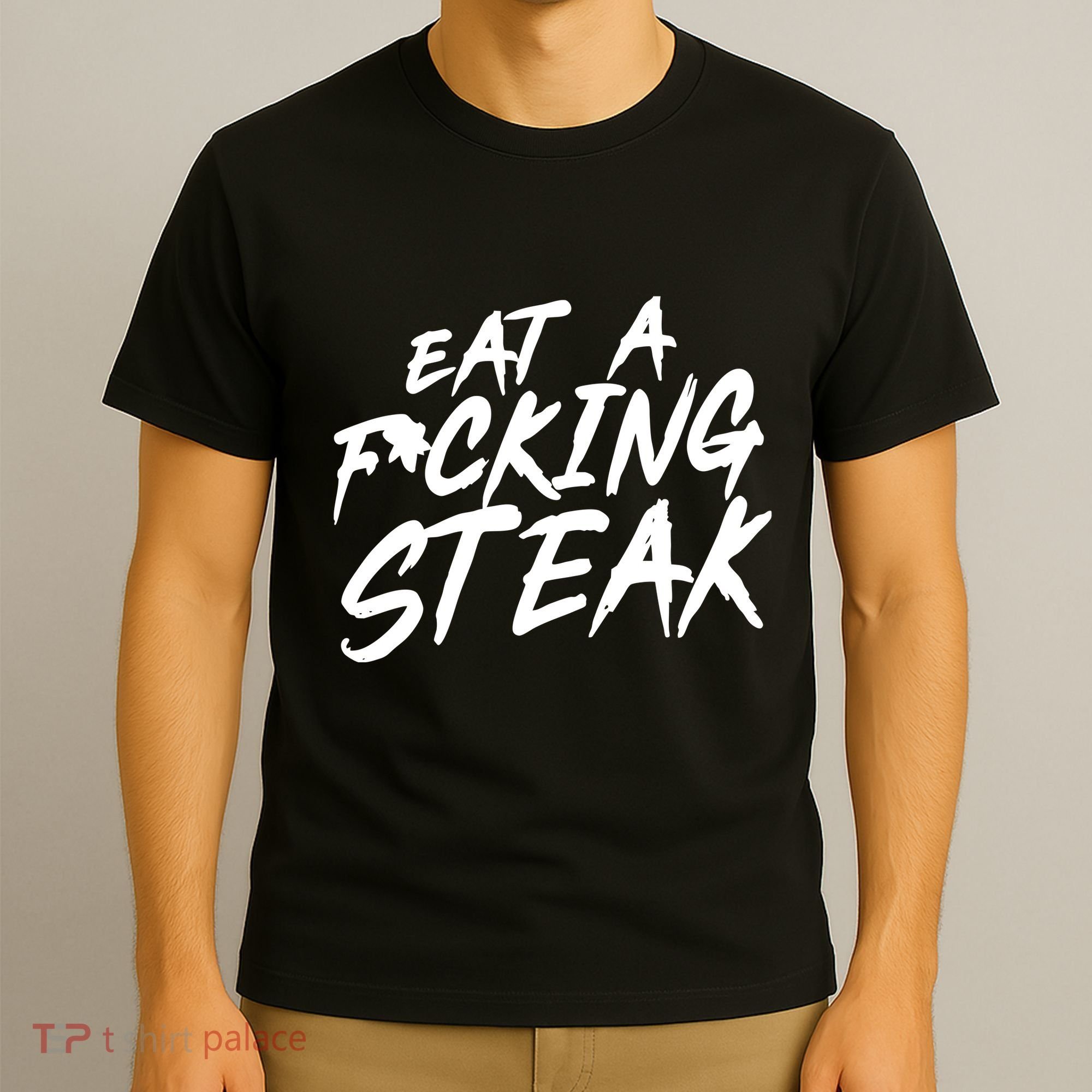 Eat A Fucking Steak T-Shirt
