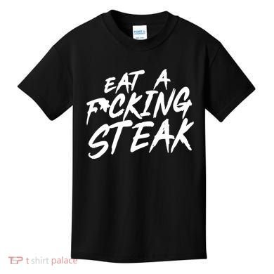 Eat A Fucking Steak Kids T-Shirt
