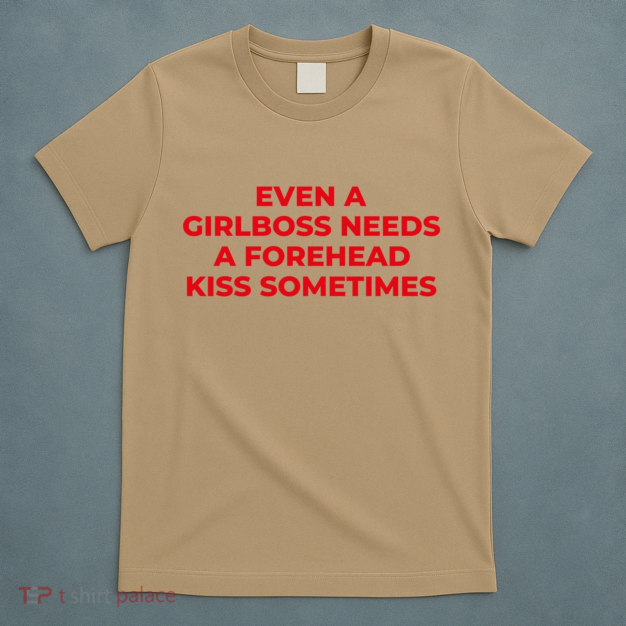 Even A Girlboss Needs A Forehead Kiss Sometimes Funny Baby Adult Humor T-Shirt