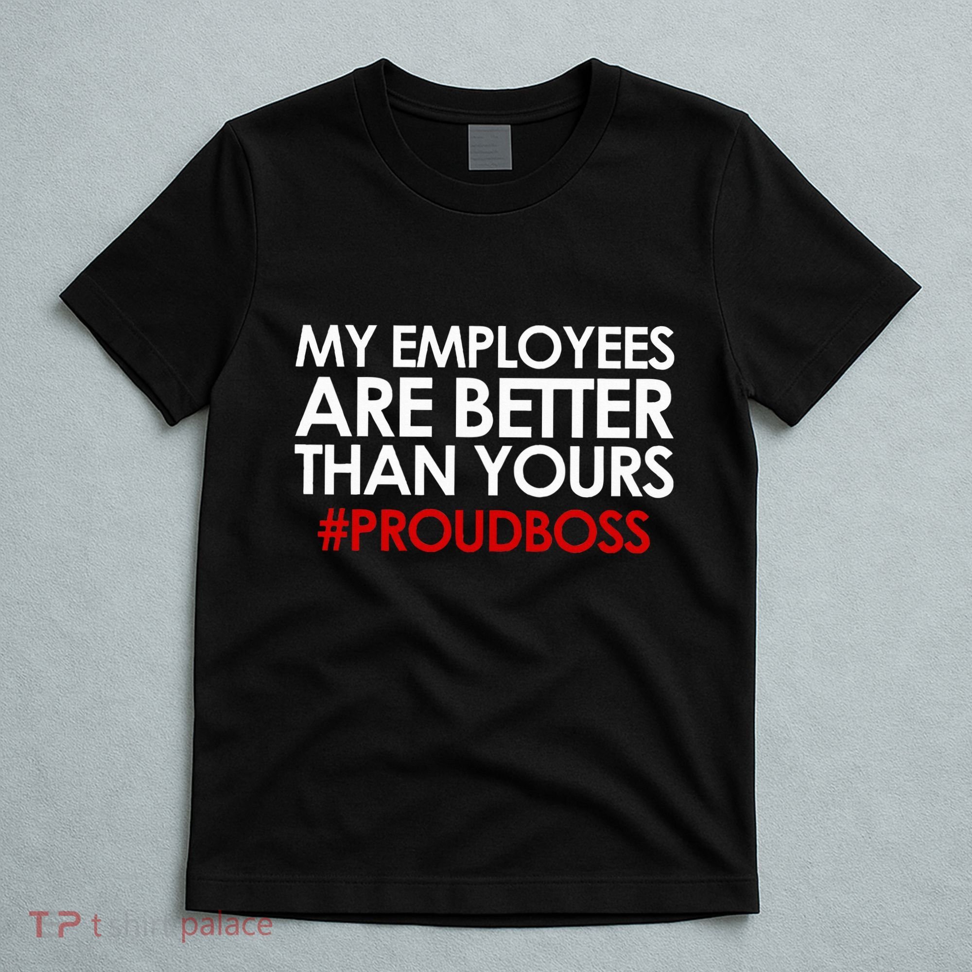Employee Appreciation Gifts Funny Boss Gift T-Shirt