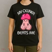 Embarrassing Adult Humor Inappropriate My Owner Beats Me T-Shirt thumb 4