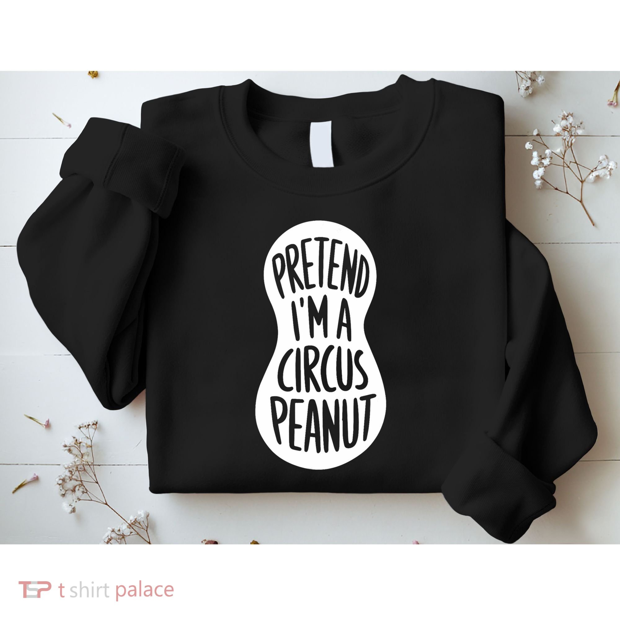 Easy Adult Halloween Costumes Pretend IM A Circus Peanut Sweatshirt