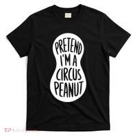 Easy Adult Halloween Costumes Pretend IM A Circus Peanut T-Shirt thumb 0