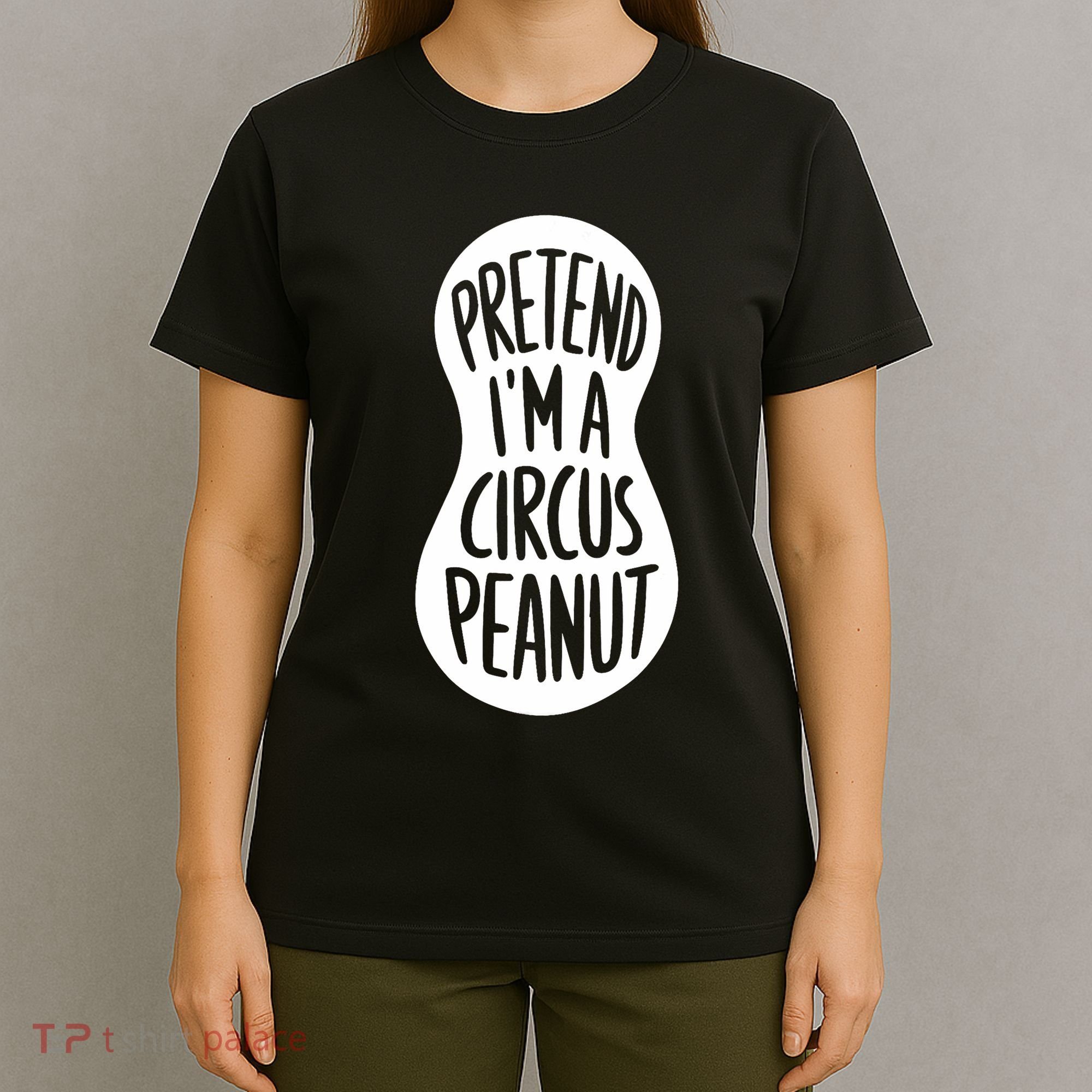 Easy Adult Halloween Costumes Pretend IM A Circus Peanut T-Shirt
