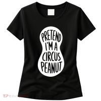 Easy Adult Halloween Costumes Pretend IM A Circus Peanut Women's T-Shirt thumb 0