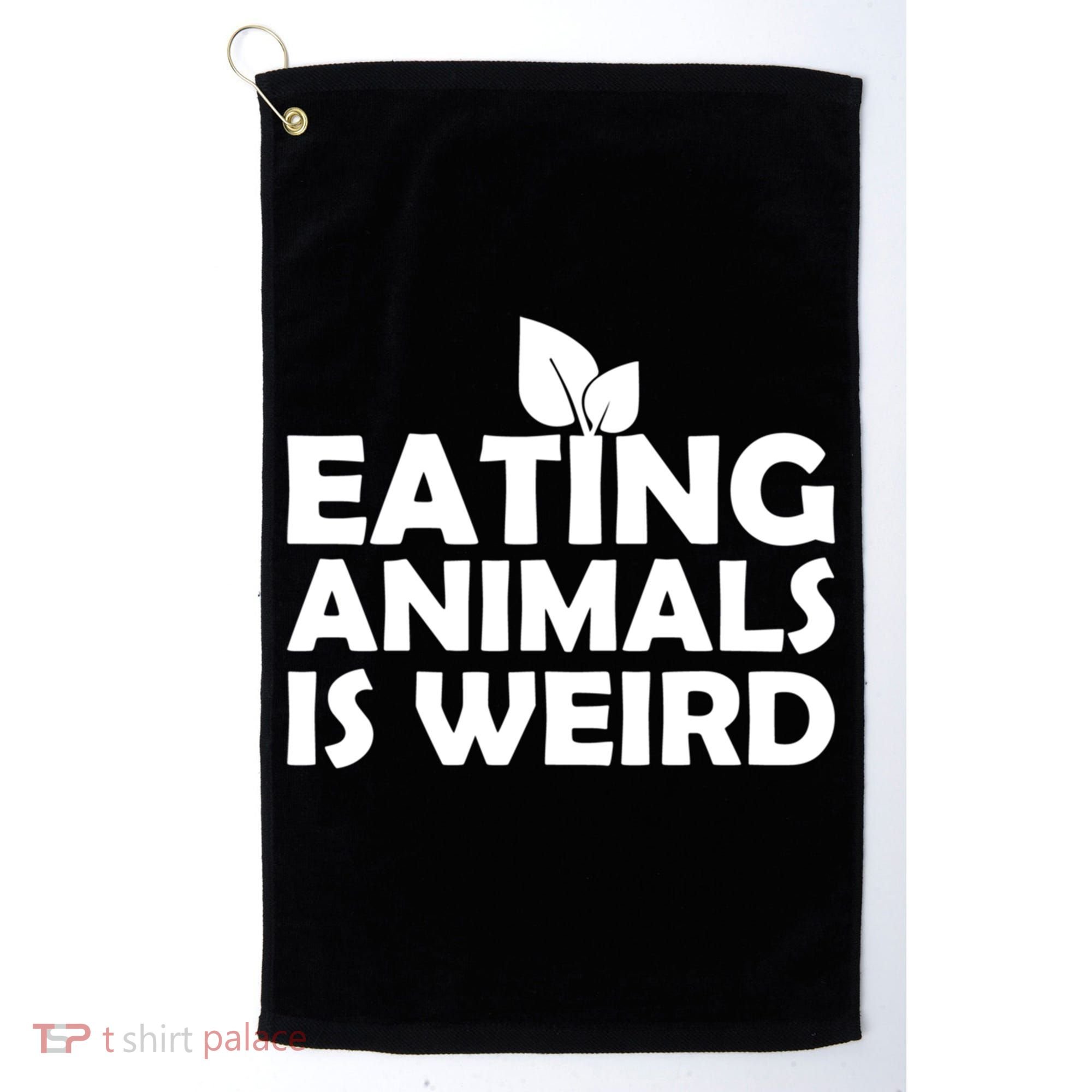 Eating Animals Is Weird Gift Vegan Vegetarian Support Golf Towel