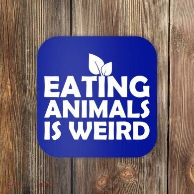 Eating Animals Is Weird Gift Vegan Vegetarian Support Coaster