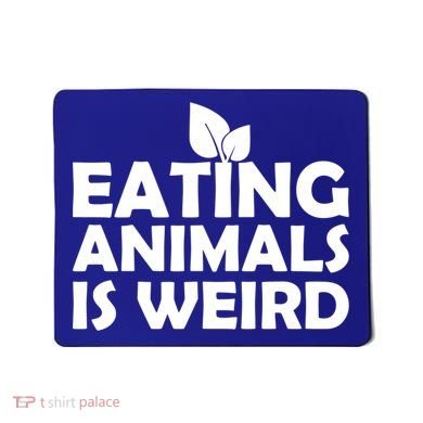 Eating Animals Is Weird Gift Vegan Vegetarian Support Mousepad