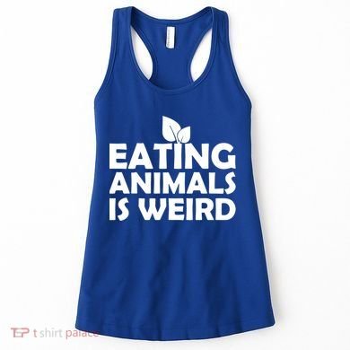 Eating Animals Is Weird Gift Vegan Vegetarian Support Women's Tank Top