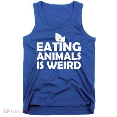 Eating Animals Is Weird Gift Vegan Vegetarian Support Tank Top