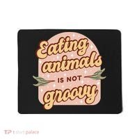 Eating Animals Is Not Groovy Vegan Life Mousepad thumb 0