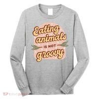 Eating Animals Is Not Groovy Vegan Life Long Sleeve Shirt thumb 0