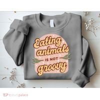 Eating Animals Is Not Groovy Vegan Life Sweatshirt thumb 2