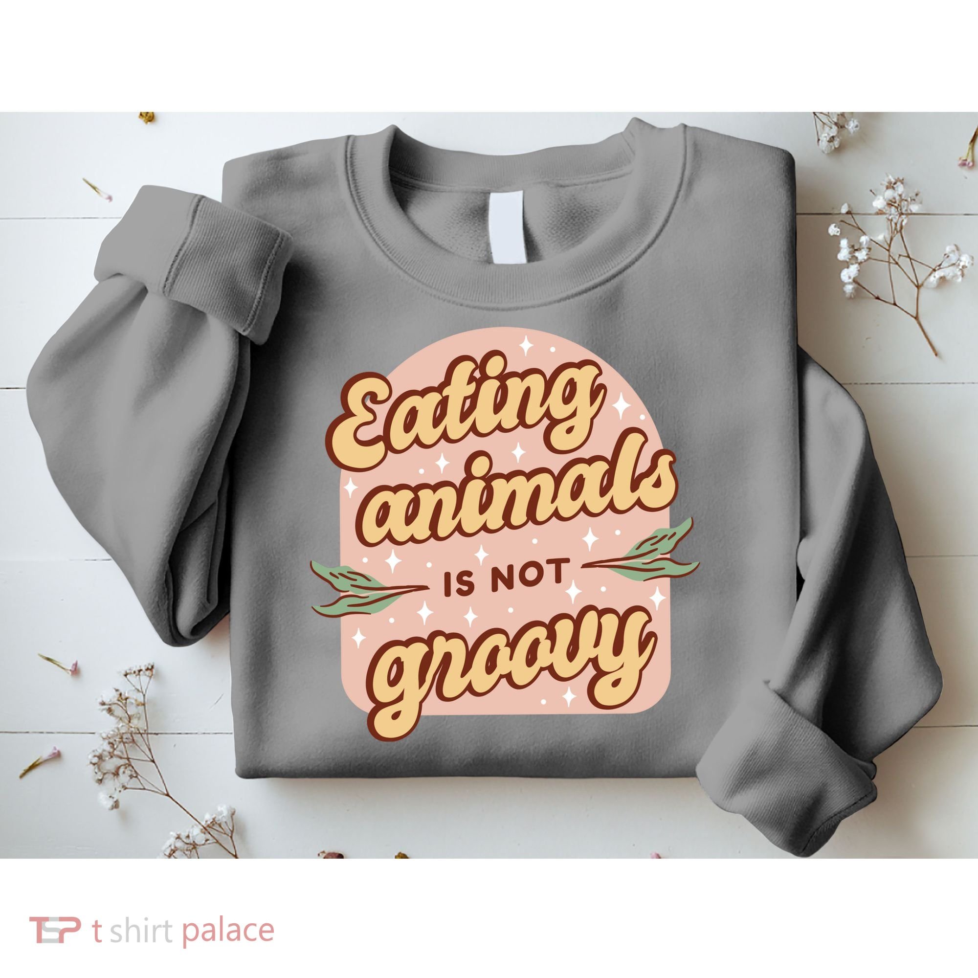 Eating Animals Is Not Groovy Vegan Life Sweatshirt