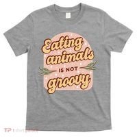 Eating Animals Is Not Groovy Vegan Life T-Shirt thumb 0