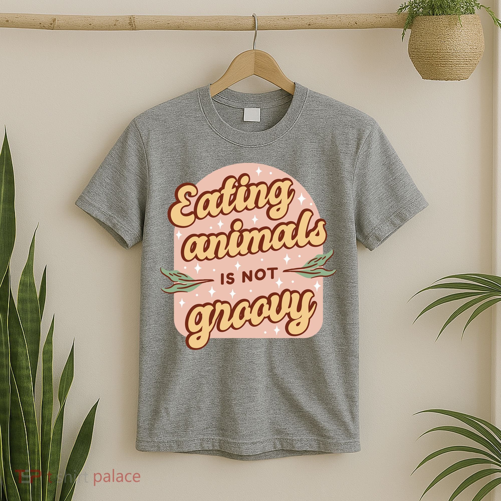 Eating Animals Is Not Groovy Vegan Life T-Shirt
