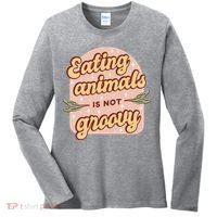 Eating Animals Is Not Groovy Vegan Life Women's Long Sleeve Shirt thumb 0