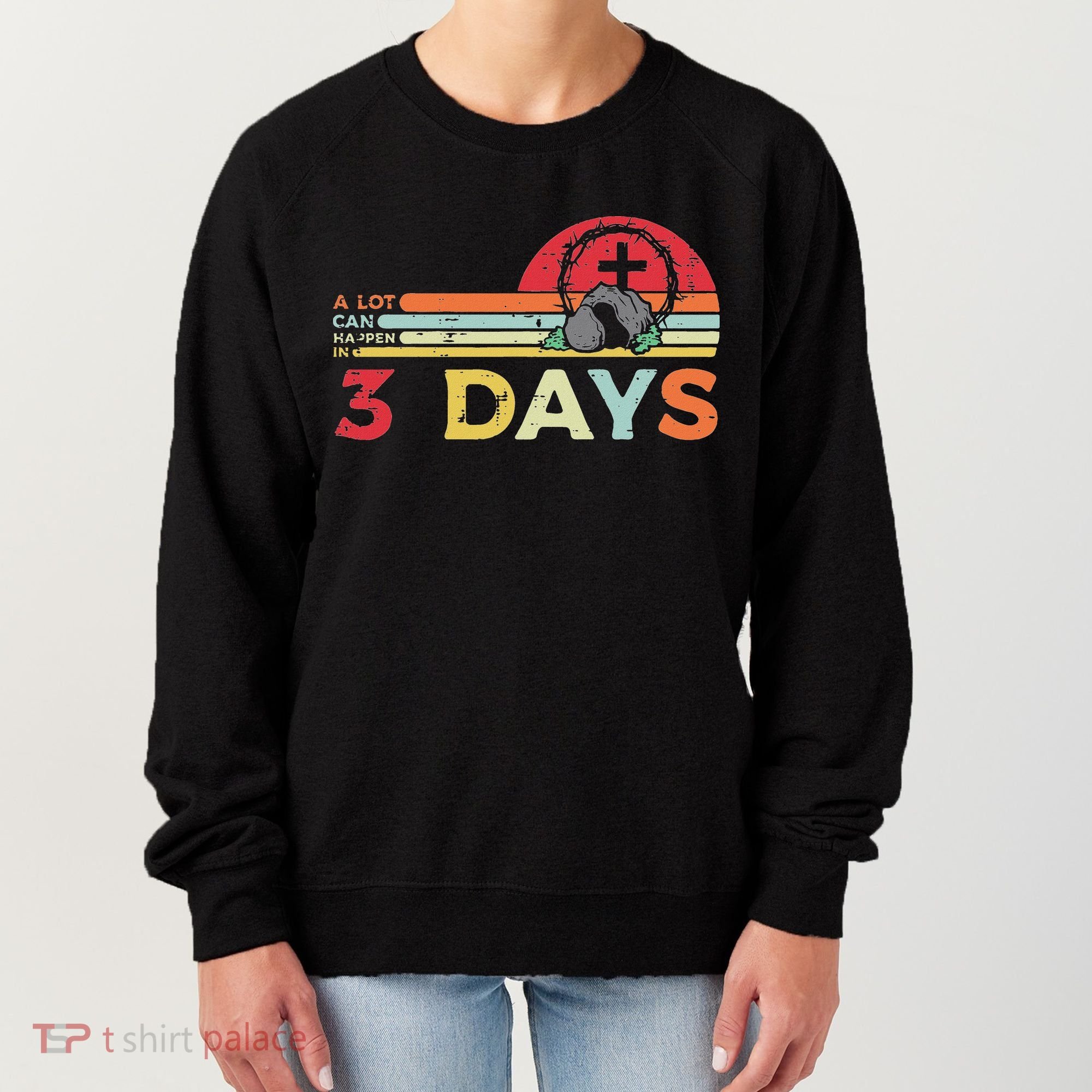 Easter A Lot Can Happen In 3 Days Religious Women's Sweatshirt
