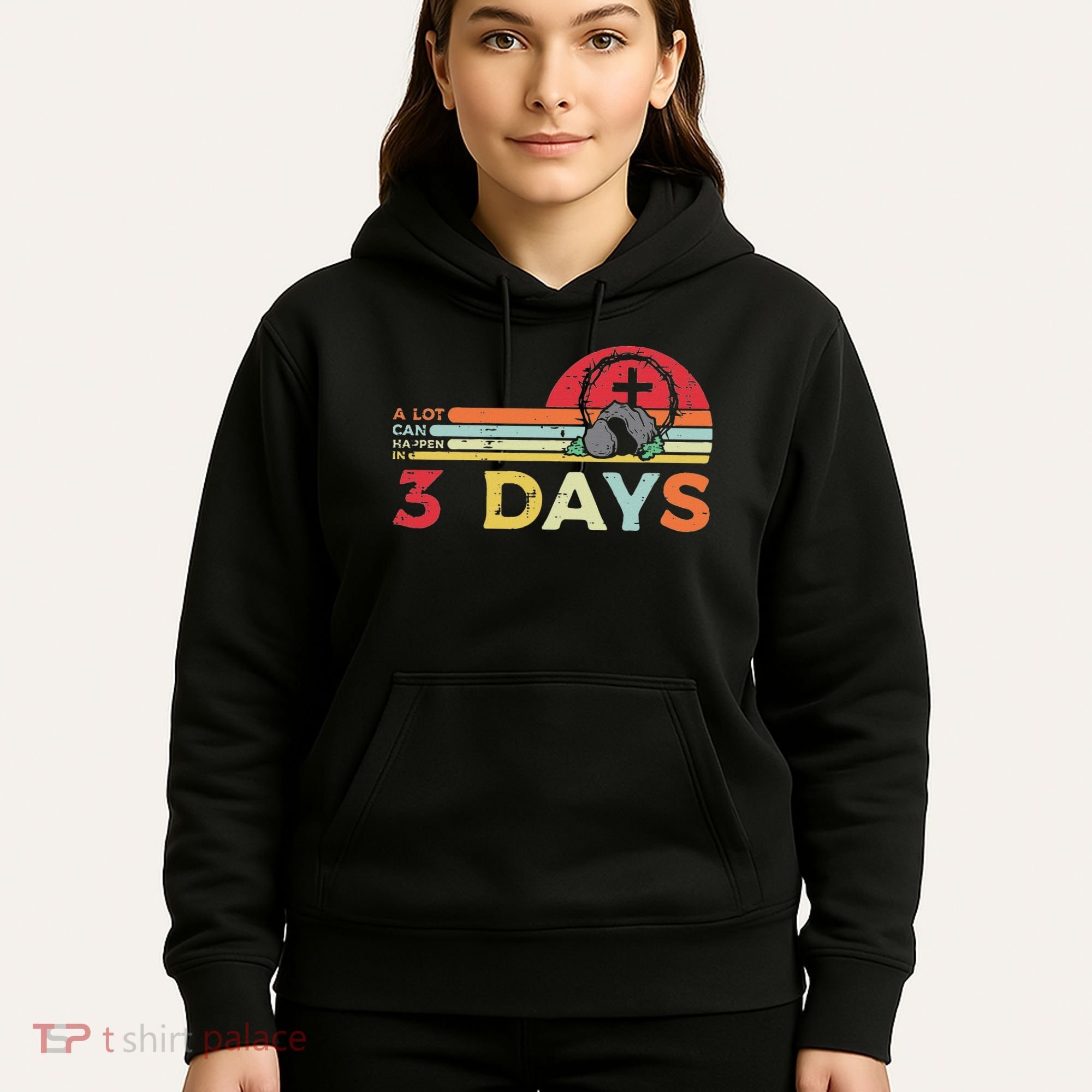 Easter A Lot Can Happen In 3 Days Religious Hoodie