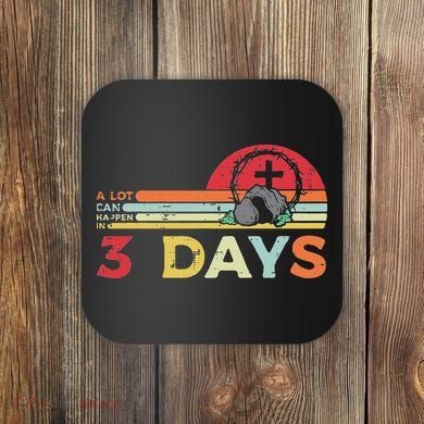 Easter A Lot Can Happen In 3 Days Religious Coaster