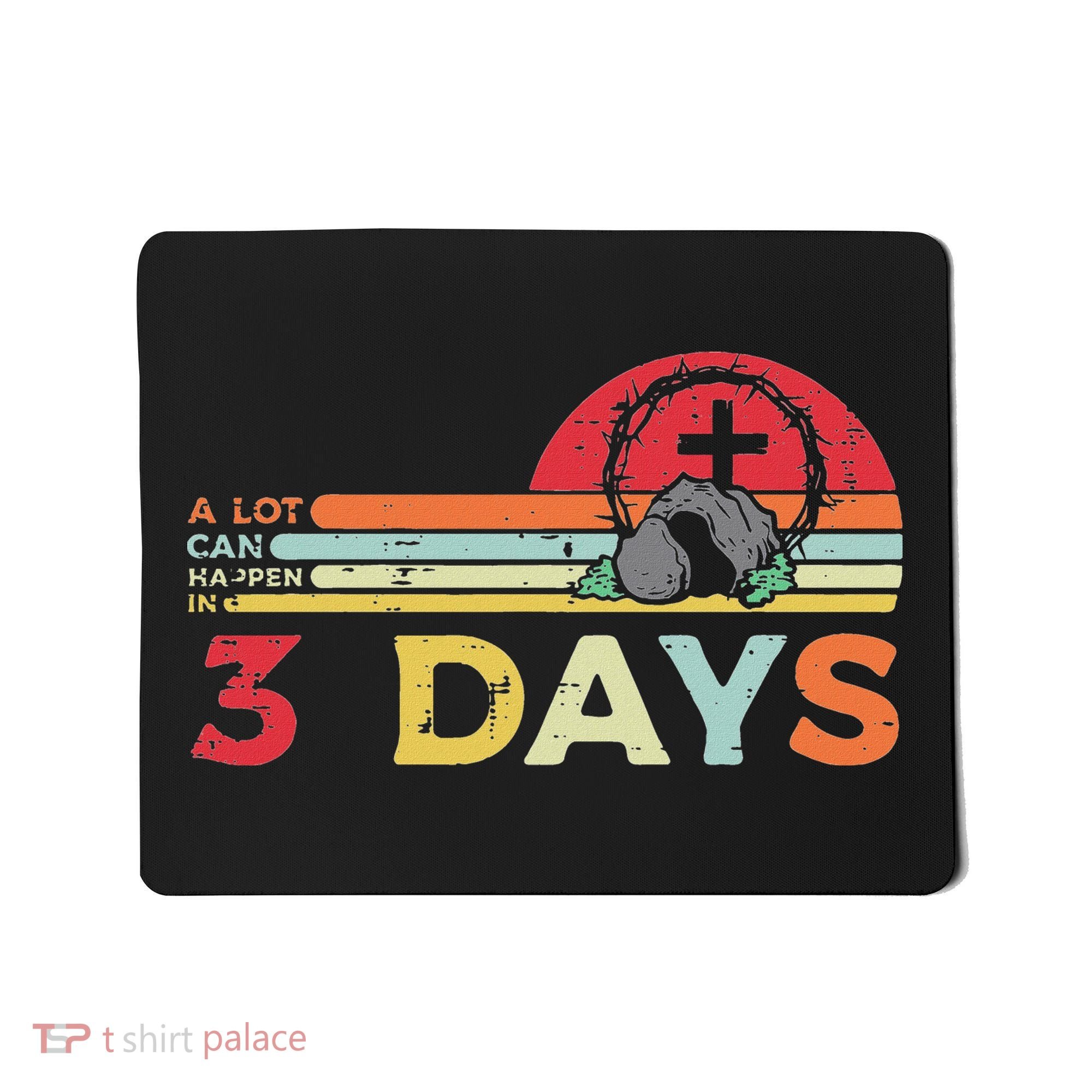 Easter A Lot Can Happen In 3 Days Religious Mousepad