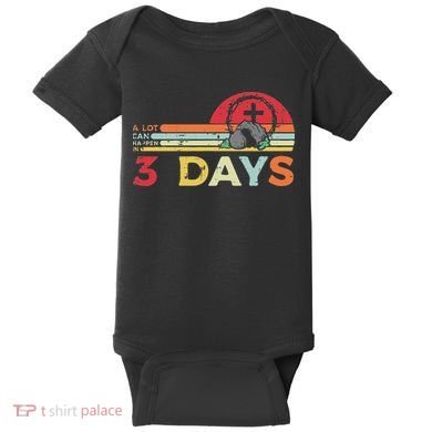 Easter A Lot Can Happen In 3 Days Religious Baby Bodysuit