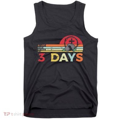 Easter A Lot Can Happen In 3 Days Religious Tank Top