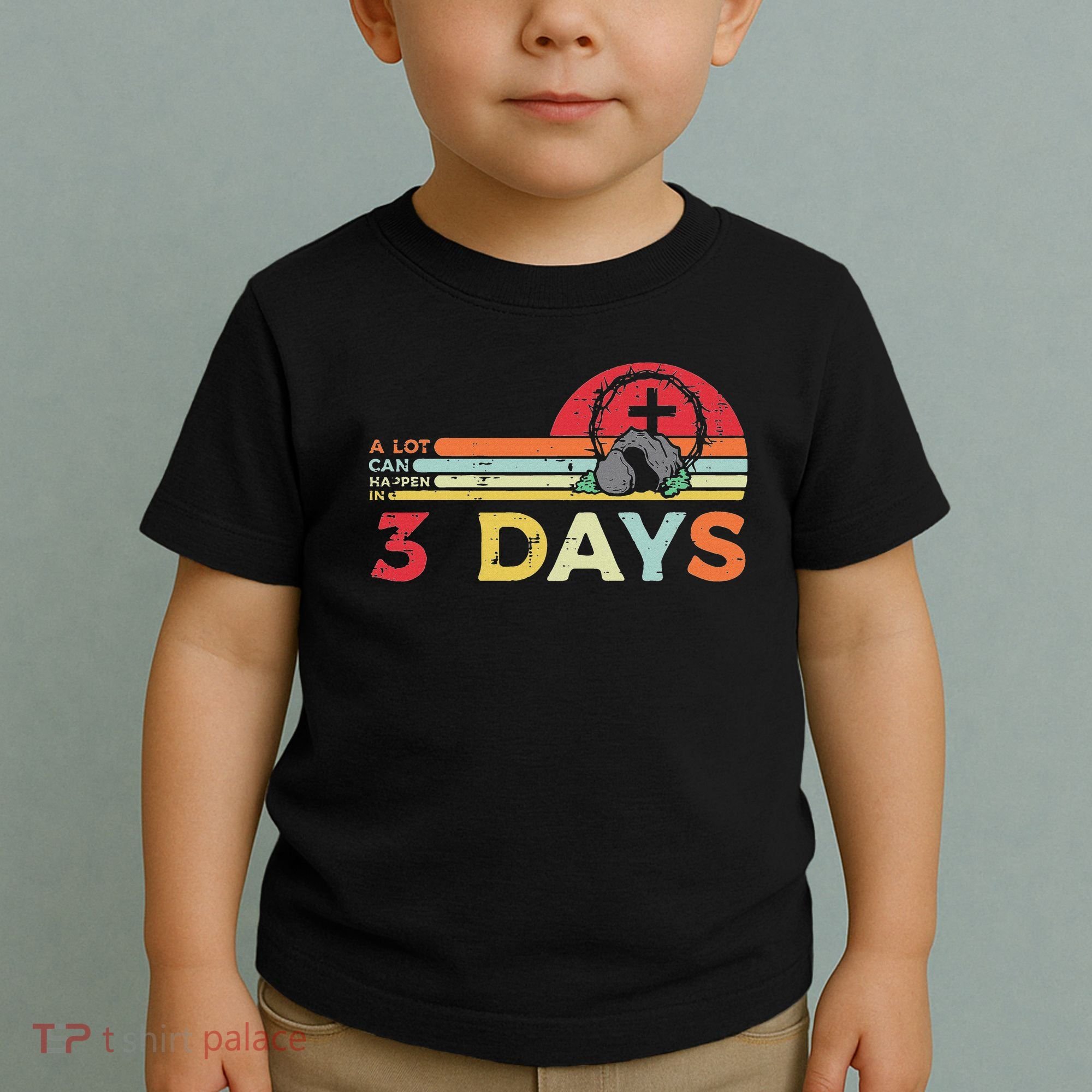 Easter A Lot Can Happen In 3 Days Religious Toddler T-Shirt