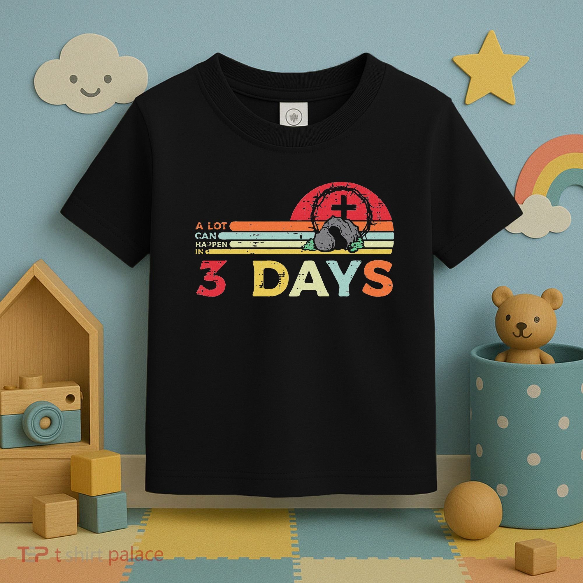 Easter A Lot Can Happen In 3 Days Religious Toddler T-Shirt