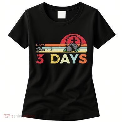 Easter A Lot Can Happen In 3 Days Religious Women's T-Shirt