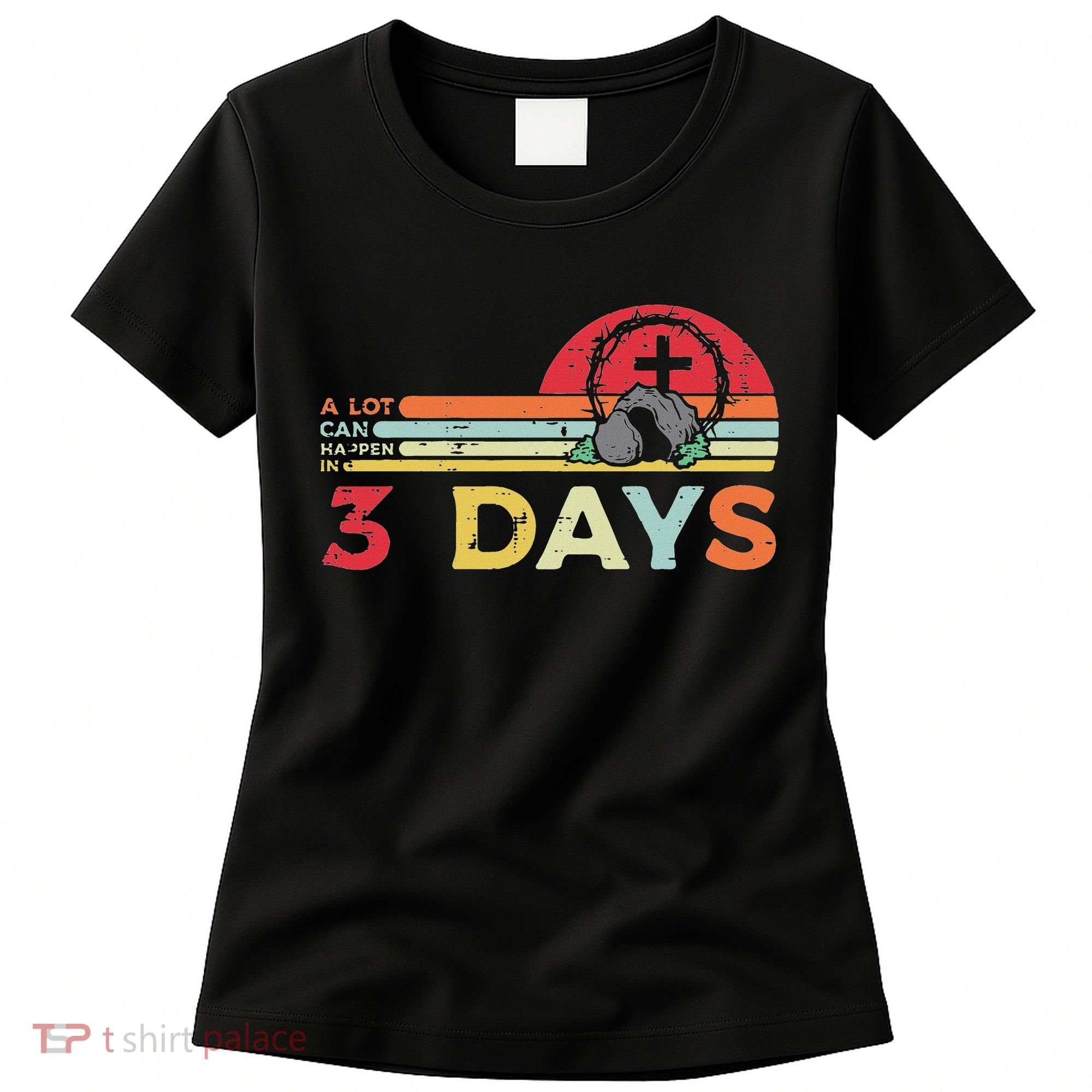 Easter A Lot Can Happen In 3 Days Religious Women's T-Shirt