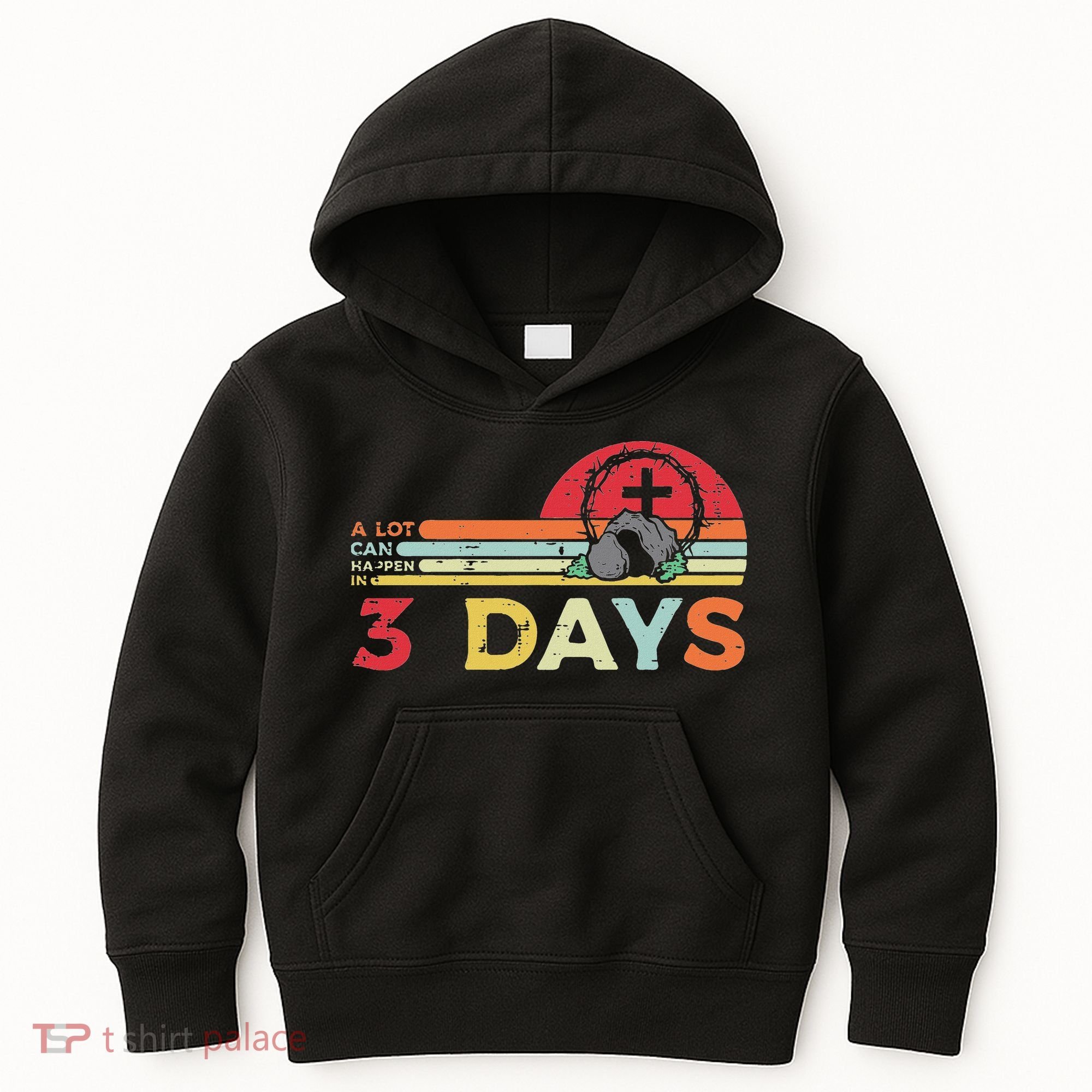 Easter A Lot Can Happen In 3 Days Religious Kids Hoodie