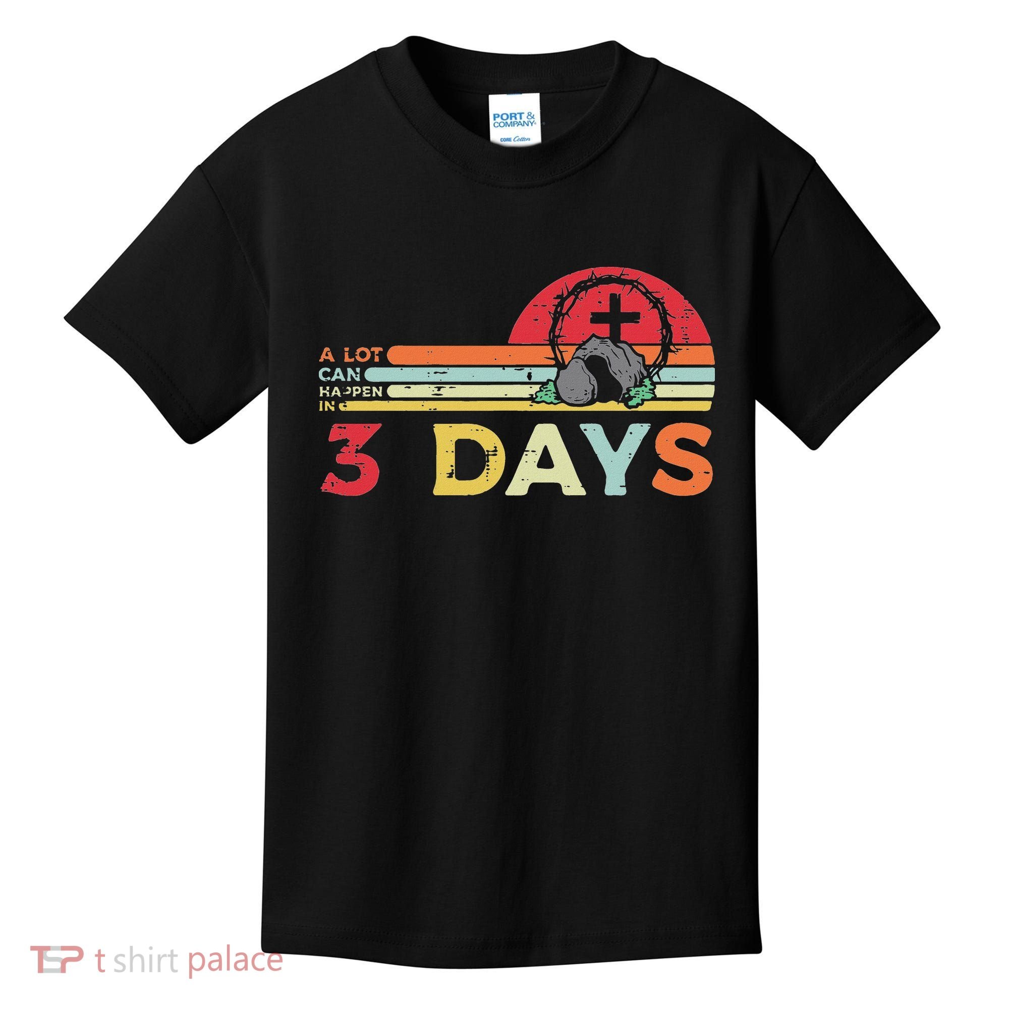 Easter A Lot Can Happen In 3 Days Religious Kids T-Shirt