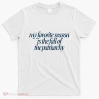 Emily Amick My Favorite Season Is The Fall Of The Patriarchy T-Shirt thumb 0