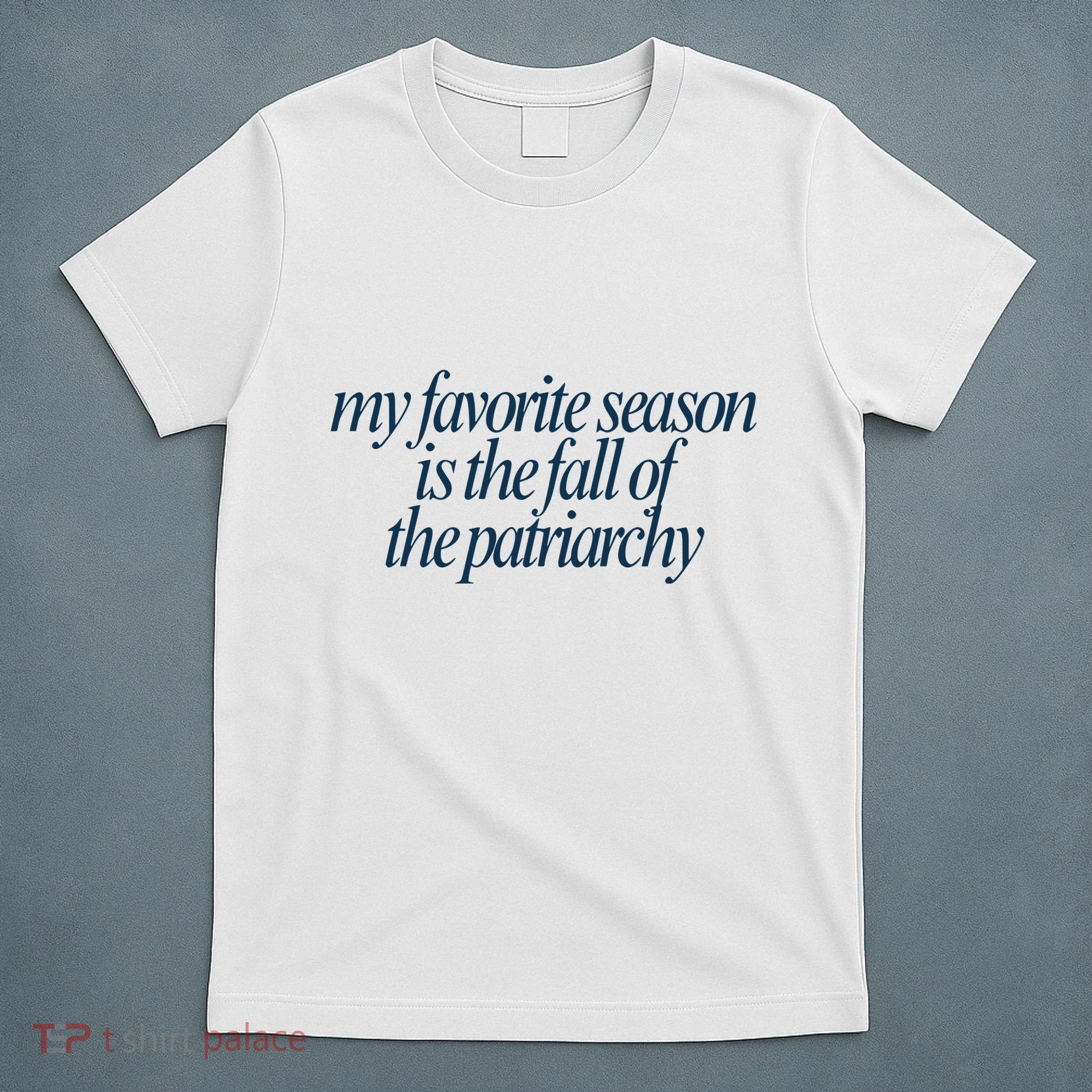 Emily Amick My Favorite Season Is The Fall Of The Patriarchy T-Shirt
