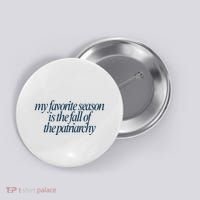 Emily Amick My Favorite Season Is The Fall Of The Patriarchy Button thumb 0