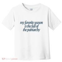 Emily Amick My Favorite Season Is The Fall Of The Patriarchy Toddler T-Shirt thumb 0