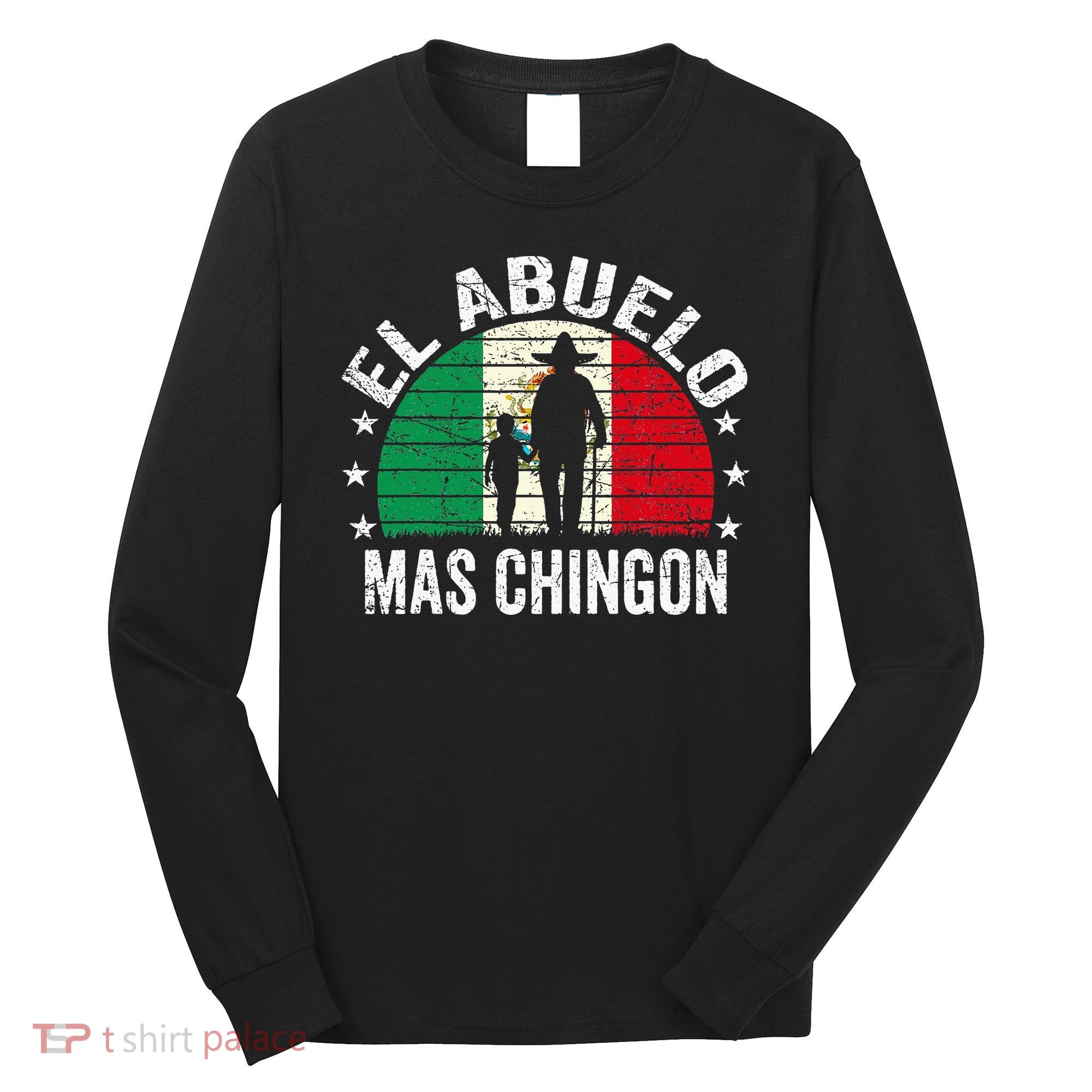 El Abuelo Mas Chingon Mexican Grandpa Cinco De Mayo Flag Long Sleeve Shirt