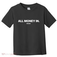 Engage All Money In Toddler T-Shirt thumb 0