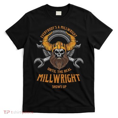 EverybodyS A Millwright Awesome Real Millwright T-Shirt